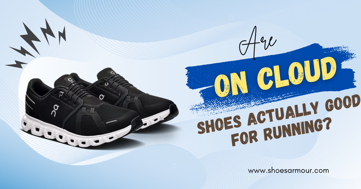 Are On Cloud Shoes Good for Running? A Complete Guide to Comfort, Durability & Sizing